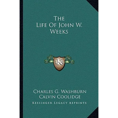 The Life Of John W. Weeks