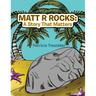 Matt R Rocks: a Story That Matters