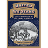 United We Stand: Class struggle in colonial Australia