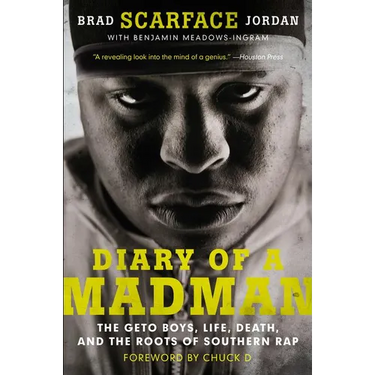 Diary of a Madman: The Geto Boys, Life, Death, and the Roots of Southern Rap