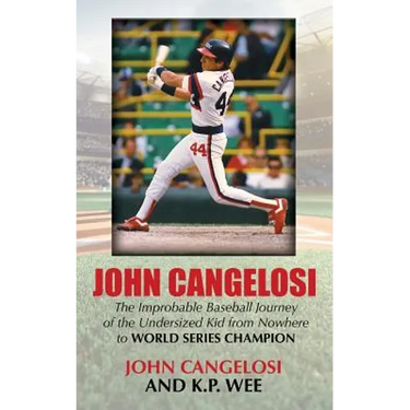John Cangelosi: The Improbable Baseball Journey of the Undersized Kid from Nowhere to World Series Champion