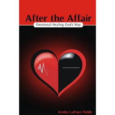 After the Affair: Emotional Healing God's Way