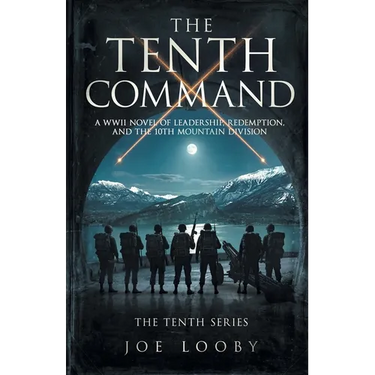 The Tenth Command: A WWII Novel of Leadership, Redemption, and the 10th Mountain Division