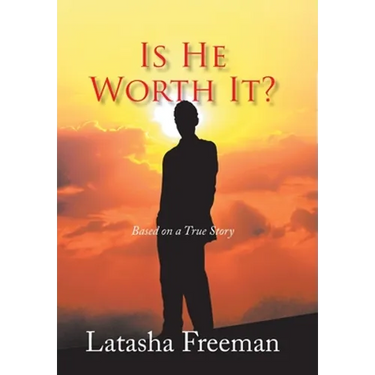 Is He Worth It?: Based on a True Story