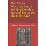 The Many Wounds Jesus Suffered with a Special Focus on His Holy Face