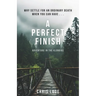 A Perfect Finish: Why Settle for an Ordinary Death When You Can Have . . .