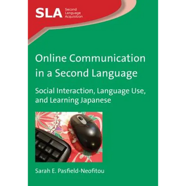 Online Communication in a Second Language: Social Interaction, Language Use, and Learning Japanese