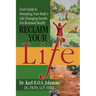 Reclaim Your Life: Your Guide to Revealing Your Body's Life Changing Secrets For Renewed Health