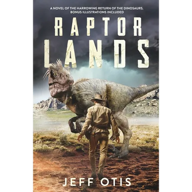 Raptor Lands: The Story of the Harrowing Return of the Dinosaurs