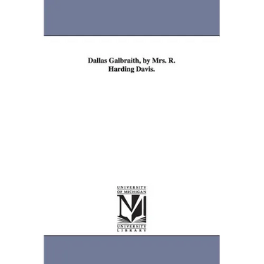 Dallas Galbraith, by Mrs. R. Harding Davis.