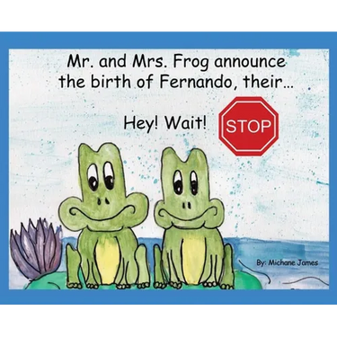 Hey! Wait! Stop: Mr. and Mrs. Frog Announce the Birth of Fernando, Their...