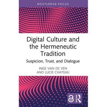 Digital Culture and the Hermeneutic Tradition: Suspicion, Trust, and Dialogue