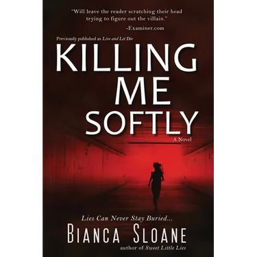 Killing Me Softly (Previously published as Live and Let Die)