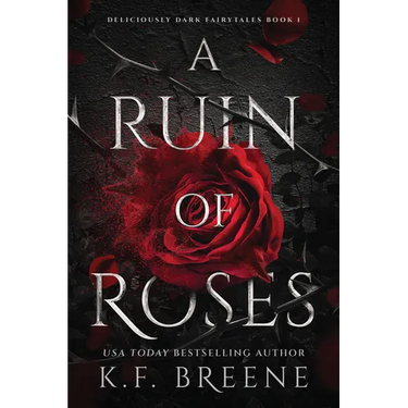 A Ruin of Roses: Deliciously Dark Fairytales, Book 1