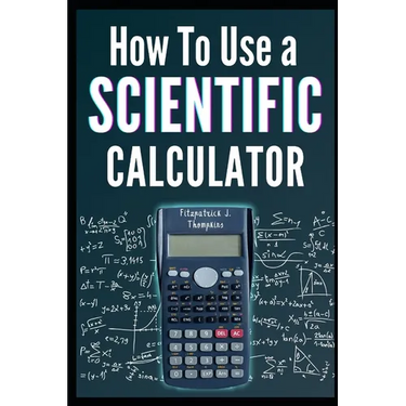 How to Use a Scientific Calculator: The Essential Companion for Students and Professionals