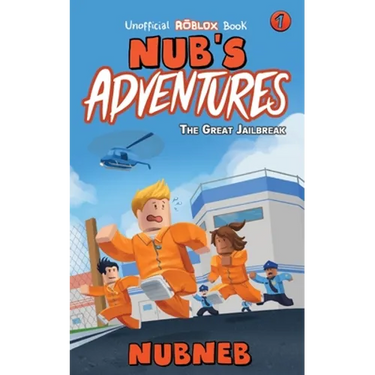 Nub's Adventures: The Great Jailbreak - An Unofficial Roblox Book