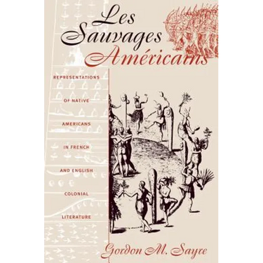 Les Sauvages Américains: Representations of Native Americans in French and English Colonial Literature