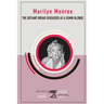 Marilyn Monroe: The Defiant Broad Disguised as a Dumb Blonde