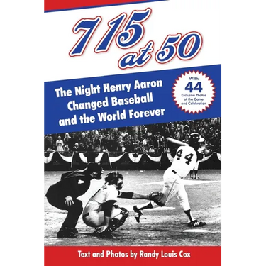 715 at 50: : The Night Henry Aaron Changed Baseball and the World Forever