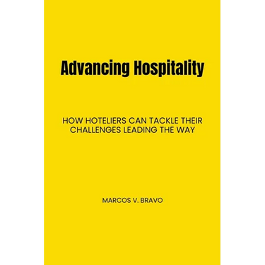 Advancing Hospitality: How Hoteliers Can Tackle Their Challenges Leading the Way