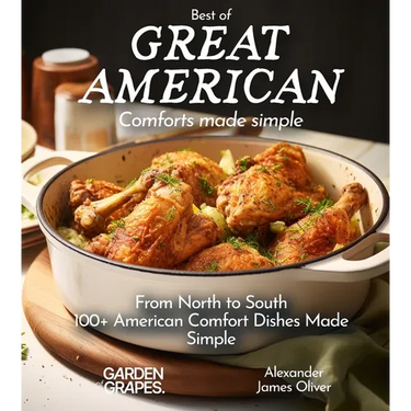 Best of Great American Cookbook: 100+ American Comfort Dishes Made Simple