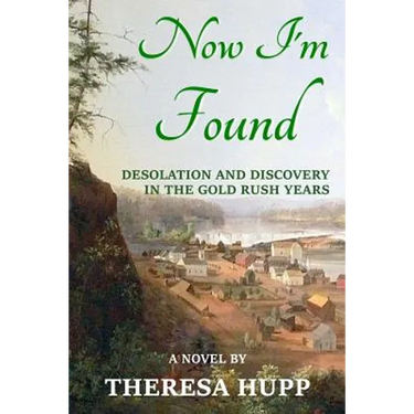 Now I'm Found: Desolation and Discovery in the Gold Rush Years