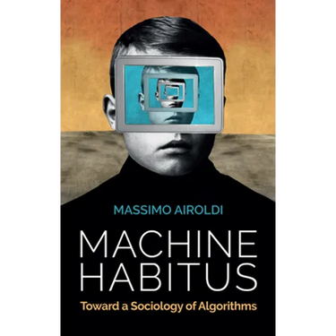 Machine Habitus: Toward a Sociology of Algorithms