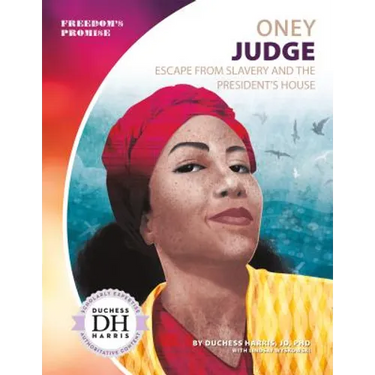 Oney Judge: Escape from Slavery and the President's House: Escape from Slavery and the President's House