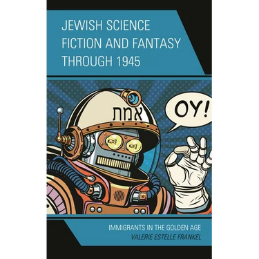 Jewish Science Fiction and Fantasy Through 1945: Immigrants in the Golden Age