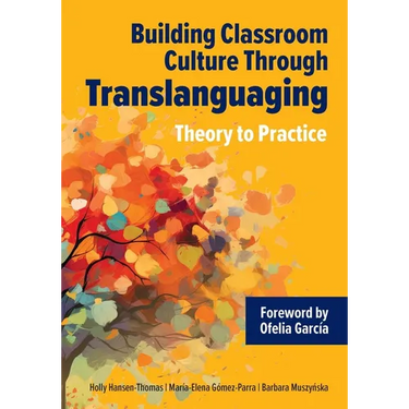 Building Classroom Culture Through Translanguaging: Theory to Practice
