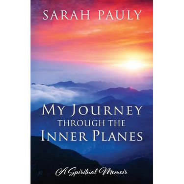My Journey through the Inner Planes: A Spiritual Memoir