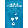 A tale of three mothers