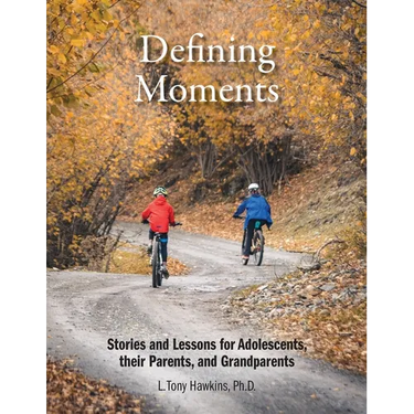 Defining Moments: Stories and Lessons for Adolescents, their Parents, and Grandparents