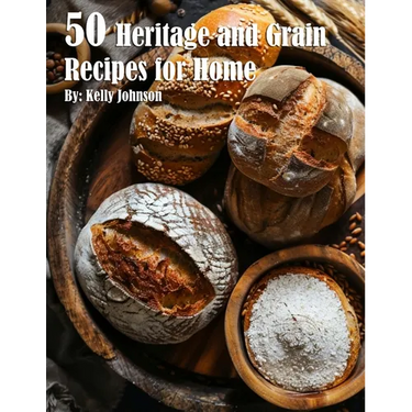 50 Heritage and Grain Recipes for Home