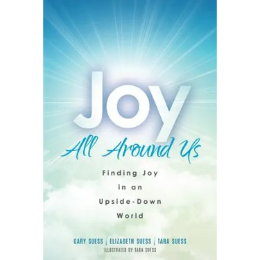 Joy All Around Us: Finding Joy in an Upside-Down World