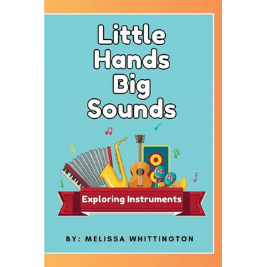 Little Hands, Big Sounds: Exploring Instruments for Early Learners