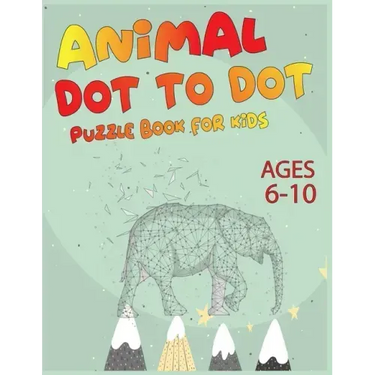 Animal Dot To Dot Puzzle Book For Kids Ages 6-10