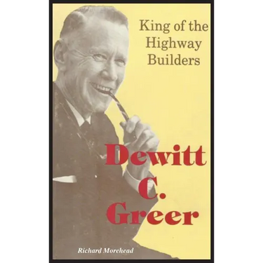 Dewitt C. Greer: King of the Highway Builders