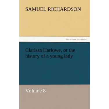 Clarissa Harlowe, or the History of a Young Lady