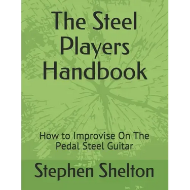 The steel players hand book: how to improvise on the pedal steel guitar