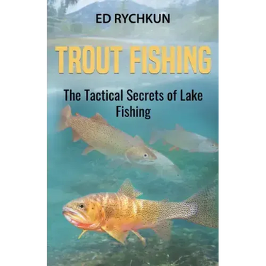 Trout Fishing: The Tactical Secrets of Lake Fishing (3rd Printing)