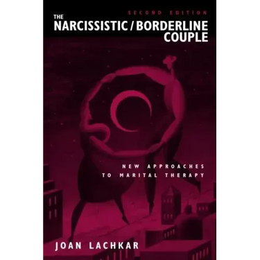 The Narcissistic / Borderline Couple: New Approaches to Marital Therapy