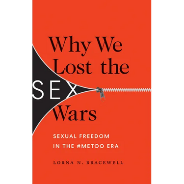 Why We Lost the Sex Wars: Sexual Freedom in the #Metoo Era