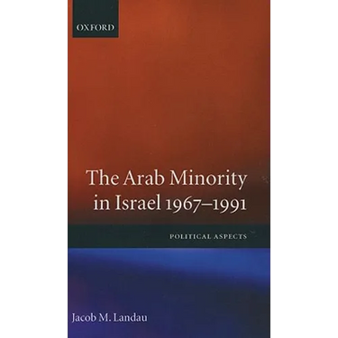 The Arab Minority in Israel 1967-1991 ' Political Aspects'