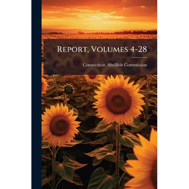 Report, Volumes 4-28