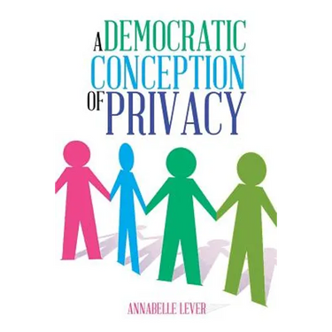 A Democratic Conception of Privacy