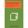 The Mental Growth Of The Preschool Child: A Psychological Outline Of Normal Development From Birth To The Sixth Year