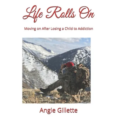 Life Rolls On: Moving on After Losing a Child to Addiction