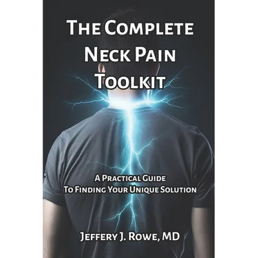 The Complete Neck Pain Toolkit: A Practical Guide to Finding Your Unique Solution