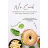 No Carb Cookbook For A Successful And Easy Weight Loss: The Most Delicious No Carb Meals In One Cookbook